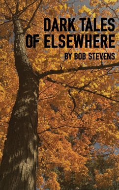 Dark Tales of Elsewhere - Stevens, Bob