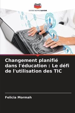 Changement planifié dans l'éducation : Le défi de l'utilisation des TIC - Mormah, Felicia