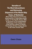 Narrative of the Most Extraordinary and Distressing Shipwreck of the Whale-ship Essex, of Nantucket; Which Was Attacked and Finally Destroyed by a Large Spermaceti-whale, in the Pacific Ocean; With an Account of the Unparalleled Sufferings of the Captain