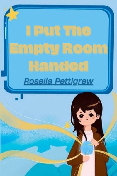I Put The Empty Room Handed (eBook, ePUB) I Put The Empty Room Handed (eBook, ePUB)