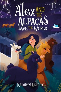 Alex and the Alpacas Save the World (eBook, ePUB) - Lefroy, Kathryn