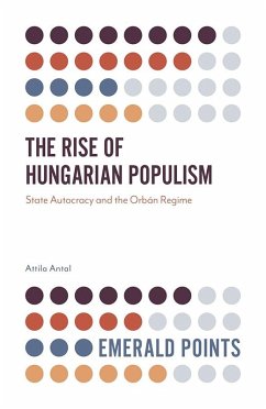 Rise of Hungarian Populism (eBook, PDF) - Antal, Attila