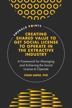 Creating Shared Value to get Social License to Operate in the Extractive Industry (eBook, PDF) - Saenz, Cesar