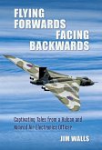 Flying Forwards, Facing Backwards (eBook, ePUB) Flying Forwards, Facing Backwards (eBook, ePUB)