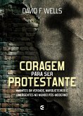Coragem para ser protestante (eBook, ePUB)