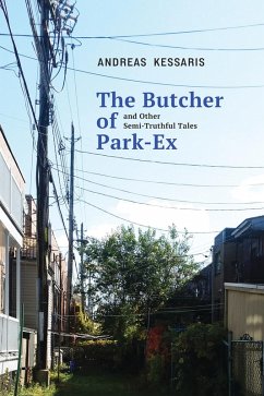 Butcher of Park Ex & Other Semi-Truthful Tales (eBook, ePUB) - Kessaris, Andreas