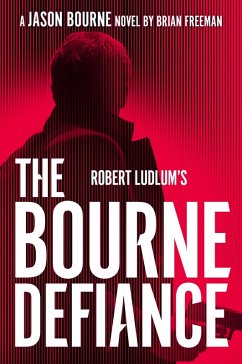 Robert Ludlum's The Bourne Defiance (eBook, ePUB) - Freeman, Brian