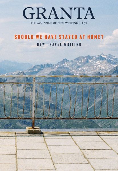 Granta 157: Should We Have Stayed at Home? (eBook, ePUB)
