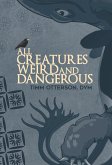 All Creatures Weird and Dangerous (eBook, ePUB)