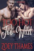 Too Hot, Too Wild: MMF Menage Romance (eBook, ePUB)