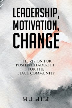 Leadership, Motivation, Change (eBook, ePUB) - Hall, Michael