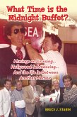 What Time Is the Midnight Buffet? - Musings on Cruising... Hollywood Schmoozing... And the Life In-Between... Another Memoir (eBook, ePUB)
