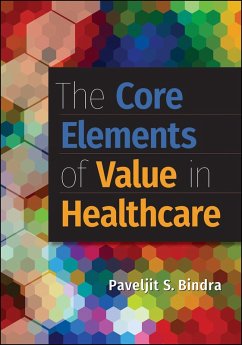 Core Elements of Value in Healthcare (eBook, PDF) - Bindra, Paveljit