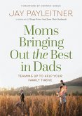 Moms Bringing Out the Best in Dads (eBook, ePUB)