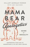Mama Bear Apologetics(R) Guide to Sexuality (eBook, ePUB) Mama Bear Apologetics(R) Guide to Sexuality (eBook, ePUB)