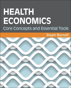 Health Economics: Core Concepts and Essential Tools (eBook, PDF) - Bernell, Steph