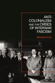 Anti-Colonialism and the Crises of Interwar Fascism (eBook, ePUB)