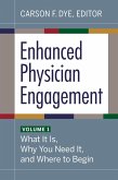 Enhanced Physician Engagement, Volume 1: What It Is, Why You Need It, and Where to Begin (eBook, PDF)