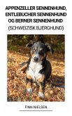 Appenzeller Sennenhund, Entlebucher Sennenhund og Berner Sennenhund (Schweizisk Bjerghund) (eBook, ePUB)
