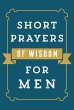 Short Prayers of Wisdom for Men (eBook,... - Bild 1