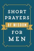 Short Prayers of Wisdom for Men (eBook, ePUB)