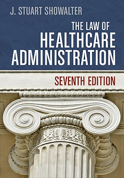 Law of Healthcare Administration, Seventh Edition (eBook, PDF)