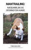 Mantrailing: Næsearbejde og Sporing for Hunde (eBook, ePUB)