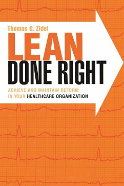 Lean Done Right: Achieve and Maintain Reform in Your Healthcare Organization (eBook, PDF) - Zidel, Thomas