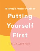 The People Pleaser's Guide to Putting Yourself First (eBook, ePUB)