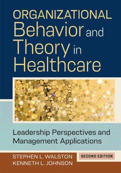 Organizational Behavior and Theory in Healthcare: Leadership Perspectives and Management Applications, Second Edition (eBook, ePUB) - Johnson, Kenneth L.