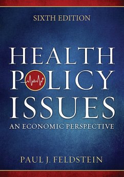 Health Policy Issues: An Economic Perspective, Sixth Edition (eBook, PDF) - Feldstein, Paul