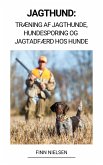 Jagthund: Træning af Jagthunde, Hundesporing og Jagtadfærd hos Hunde (eBook, ePUB)