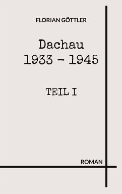 Dachau 1933 - 1945 (eBook, ePUB) - Göttler, Florian