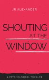 Shouting at the Window (eBook, ePUB)