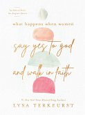 What Happens When Women Say Yes to God and Walk in Faith (eBook, ePUB)