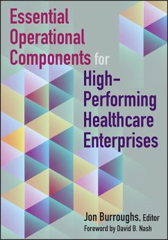 Essential Operational Components for High-Performing Healthcare Enterprises (eBook, PDF) - Burroughs, Jonathan