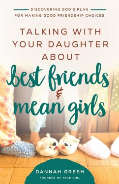 Talking with Your Daughter About Best Friends and Mean Girls (eBook, ePUB) - Gresh, Dannah