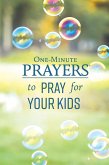 One-Minute Prayers to Pray for Your Kids (eBook, ePUB)