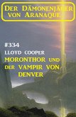 ¿Moronthor und der Vampir von Denver: Der Dämonenjäger von Aranaque 334 (eBook, ePUB) ¿Moronthor und der Vampir von Denver: Der Dämonenjäger von Aranaque 334 (eBook, ePUB)