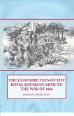 Contribution of the Royal Bavarian Army to the War of 1866 (eBook, ePUB)