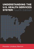 Understanding the U.S. Health Services System, Fourth Edition (eBook, PDF)