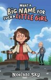 WHAT A BIG NAME FOR SUCH A LITTLE GIRL (eBook, ePUB) WHAT A BIG NAME FOR SUCH A LITTLE GIRL (eBook, ePUB)