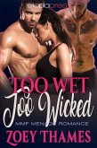 Too Wet, Too Wicked: MMF Menage Romance (eBook, ePUB)