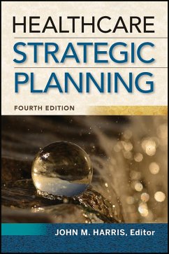Healthcare Strategic Planning, Fourth Edition (eBook, PDF) - Harris, John