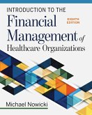Introduction to the Financial Management of Healthcare Organizations, Eighth Edition (eBook, ePUB) Introduction to the Financial Management of Healthcare Organizations, Eighth Edition (eBook, ePUB)