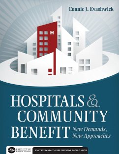 Hospitals and Community Benefit: New Demands, New Approaches (eBook, PDF) - Evashwick, Connie