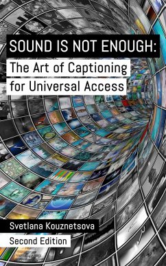 Cover Sound Is Not Enough: The Art of Captioning for Universal Access (eBook, ePUB)