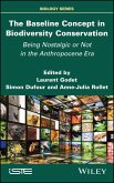 The Baseline Concept in Biodiversity Conservation (eBook, ePUB) The Baseline Concept in Biodiversity Conservation (eBook, ePUB)