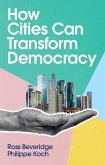 How Cities Can Transform Democracy (eBook, ePUB)