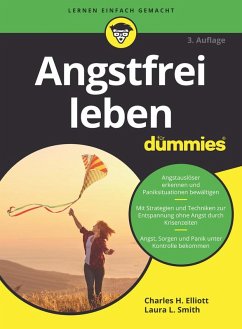 Angstfrei leben für Dummies (eBook, ePUB) - Elliott, Charles H.; Smith, Laura L.